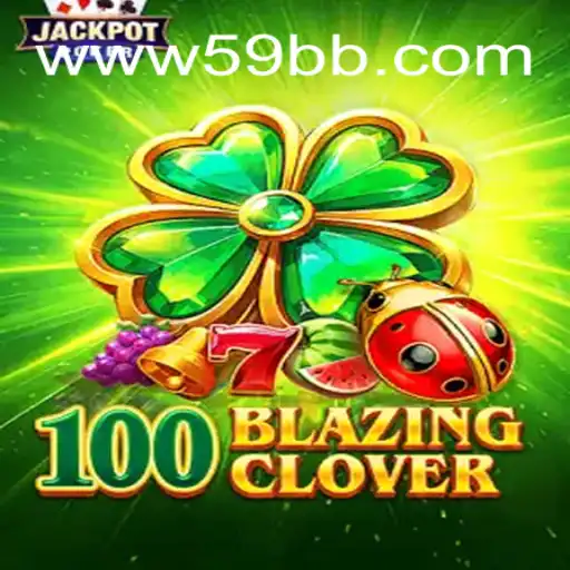 Discover the Thrills of 100BlazingClover at 59BB Oficial 💯️ - O Melhor Cassino Online do Brasil